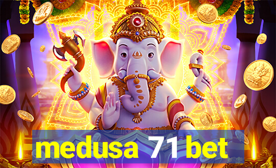 medusa 71 bet